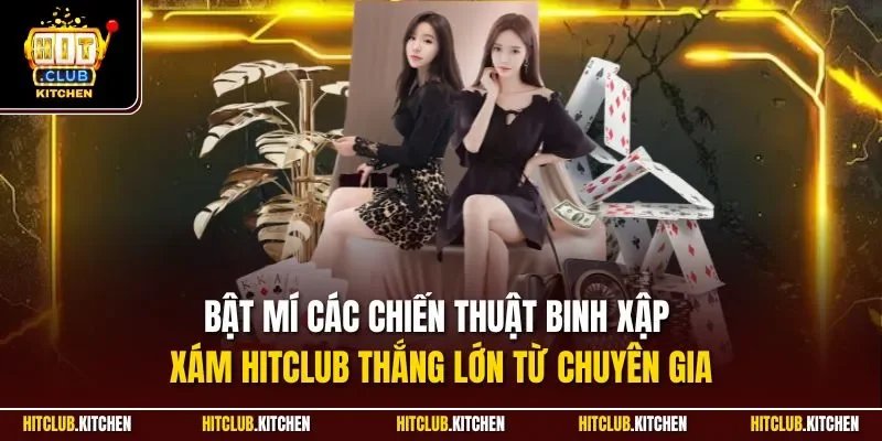 Bật mí các chiến thuật binh xập xám Hitclub thắng lớn từ chuyên gia