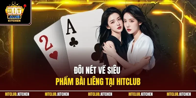 Liêng Hitclub | Siêu Phẩm Trực Tuyến Trả Thưởng Khủng 2025 Đôi nét về siêu phẩm bài Liêng tại Hitclub