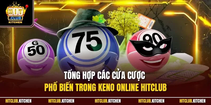 Tổng hợp các cửa cược phổ biến trong Keno online Hitclub